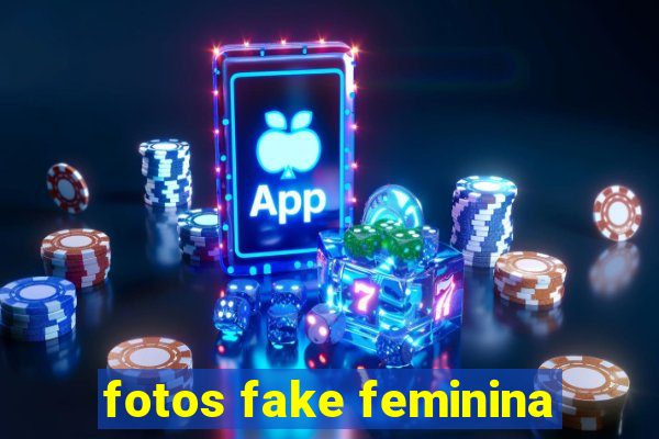 fotos fake feminina